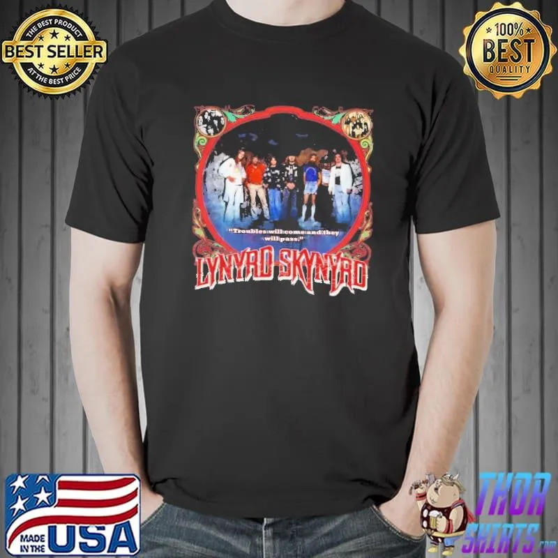 Lynyrd Skynyrd Troubles Will Come and they Will Pass Shirt