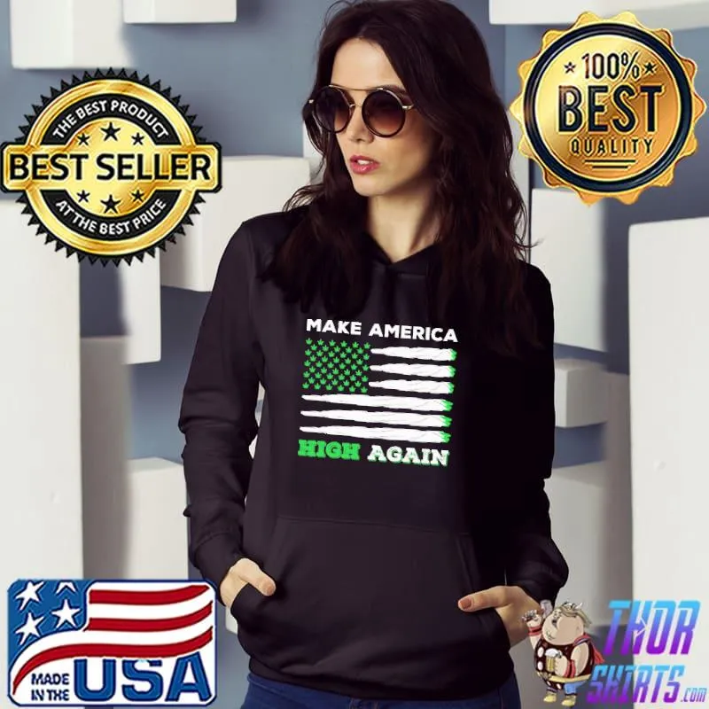Make Am-erica High Again Weed Shirt Hoodie