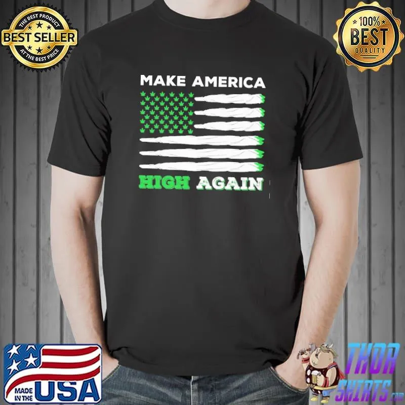 Make Am-erica High Again Weed Shirt Unisex