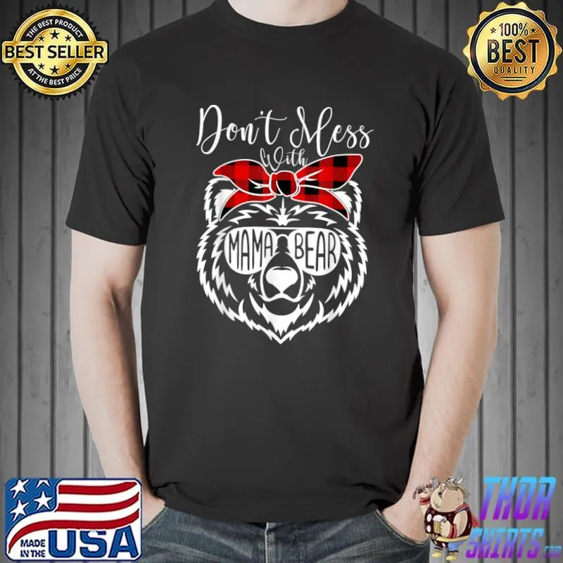 Mama Bear Don't Mess with Mama Mom Mommy Bear Funny T-Shirt