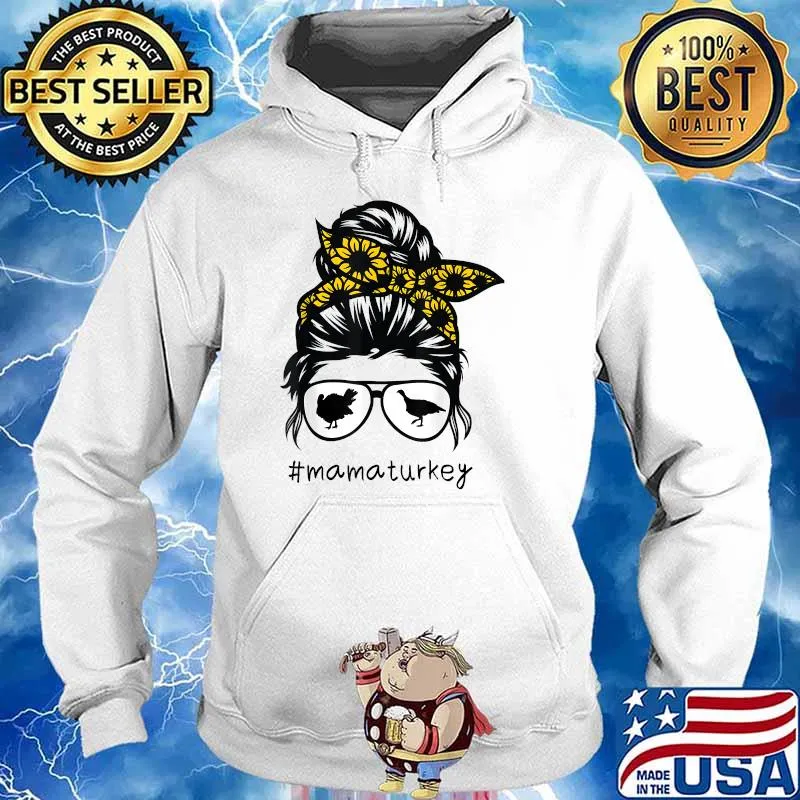 mama turkey Messy Hair Bun Sunflower mothers day 2021 T-Shirt Hoodie