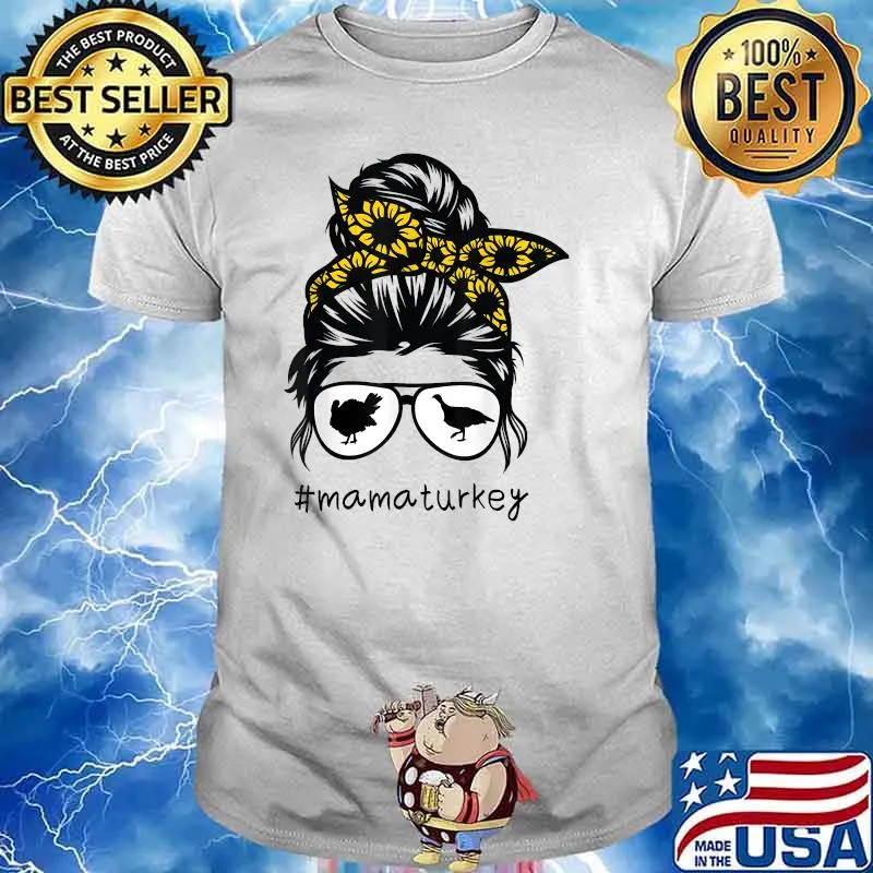 mama turkey Messy Hair Bun Sunflower mothers day 2021 T-Shirt