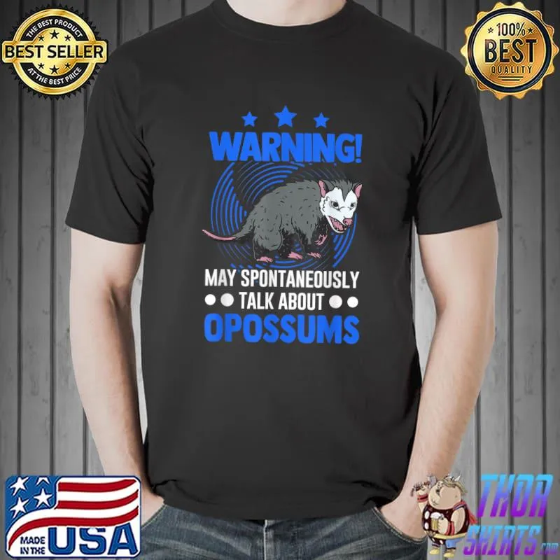 May spontaneously talk about Opossums T-Shirt