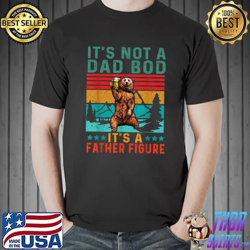 Mens Funny It's Not A Dad Bod It's Father Figure Father's Day T-Shirt