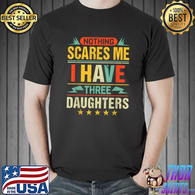 Mens I Have Three Daughters Retro Funny Dad Clothing Father's Day T-Shirt