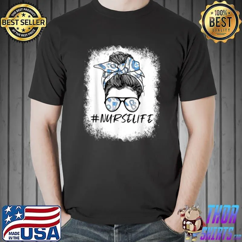 Messy Bun Nurse Life for Registered Nurse Tee Nurse's Day T-Shirt