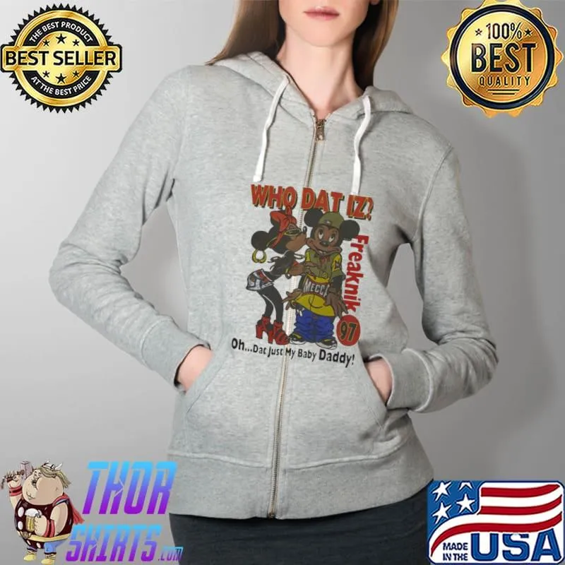 Mickey Mouse Who Dat Iz Freaknik 97 Just My Baby Daddy Shirt Full Zip Hooded