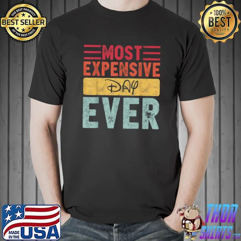 Most Expensive Day Ever Vacation Travel Funny Saying T-Shirt