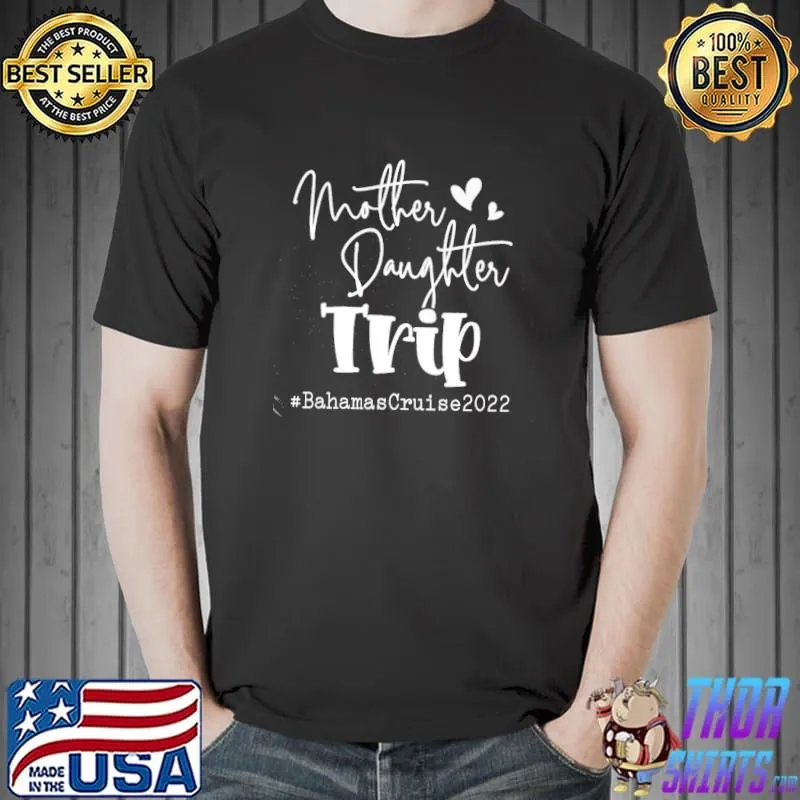 Mother Daughter Trip Mother’s Day Shirt