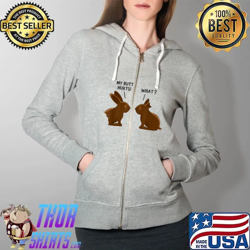 My Butt Hurts Deaf Easter Chocolate Bunny T- Full Zip Hooded