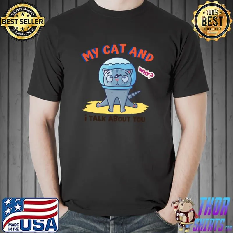 My Cats and I Talk Shit About You Funny Cat Mom T-Shirt