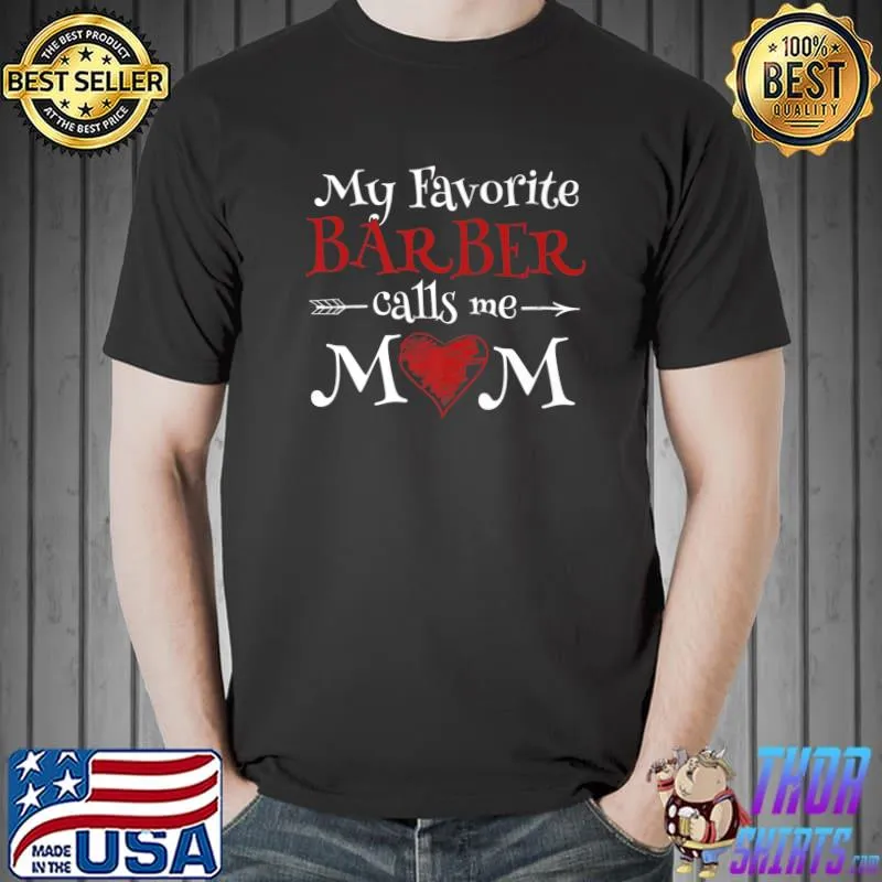 My Favorite Barber Calls Me Mom Hairstyling Mother's Day Premium T-Shirt Unisex
