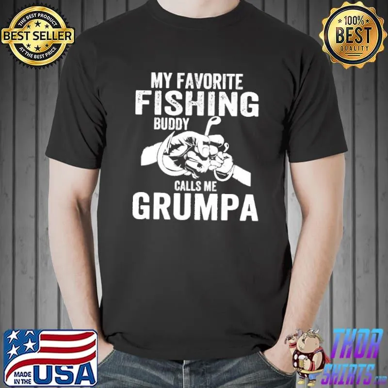 My favorite fishing buddy calls Me grumpa shirt