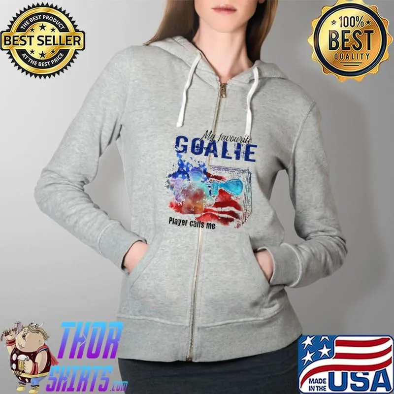 My Favorite Goalie Player Calls Me Man Watercolor Shirt Full Zip Hooded