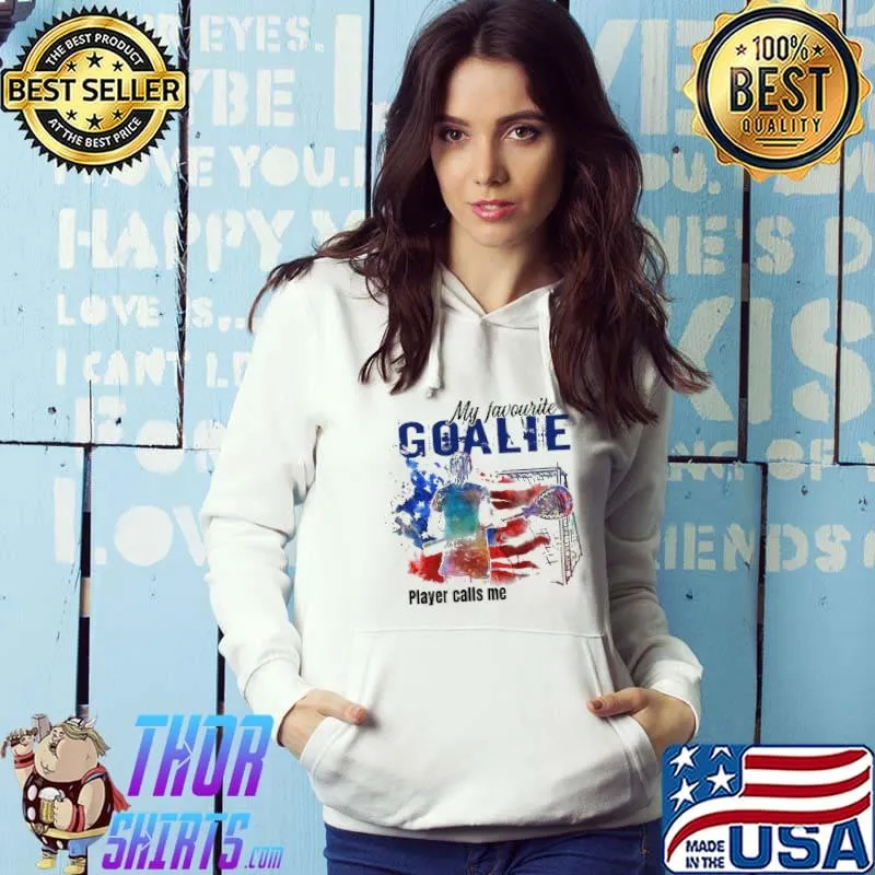 My Favorite Goalie Player Calls Me Watercolor Shirt Hoodie