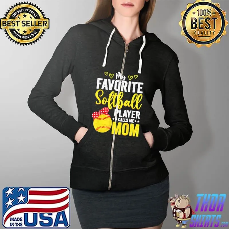 My Favorite Softball Player Calls Me Mom Softball Lover Cute T-Shirt Full Zip Hooded