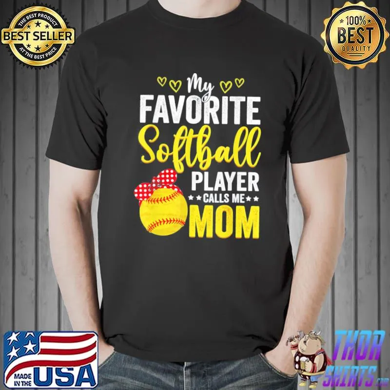 My Favorite Softball Player Calls Me Mom Softball Lover Cute T-Shirt