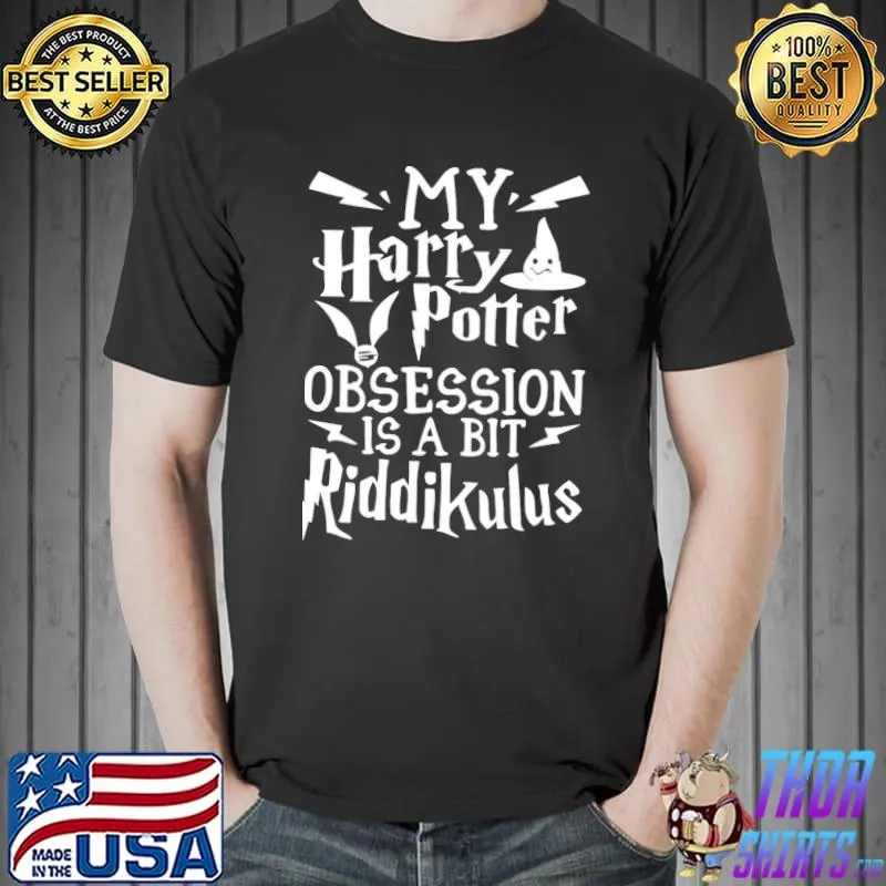 My Harry Potter obsession is a bit riddikulus quote potterhead Unisex