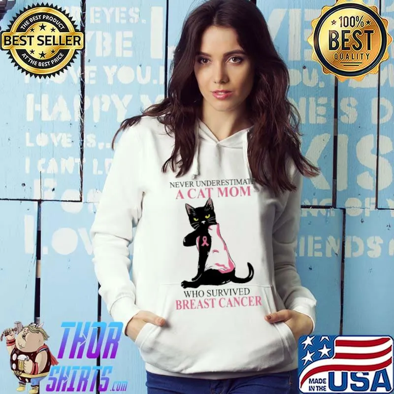 Never Underestimate A Cat Mom Who Survived Breast Cancer Cat Shirt