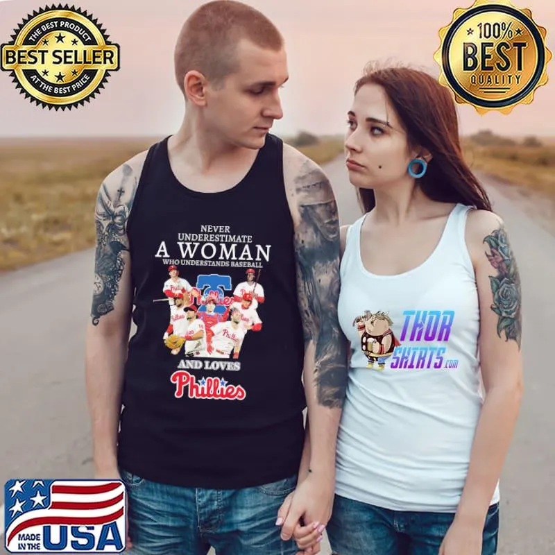 Never underestimate A Woman Who Understands Baseball And Loves Phillies Shirt