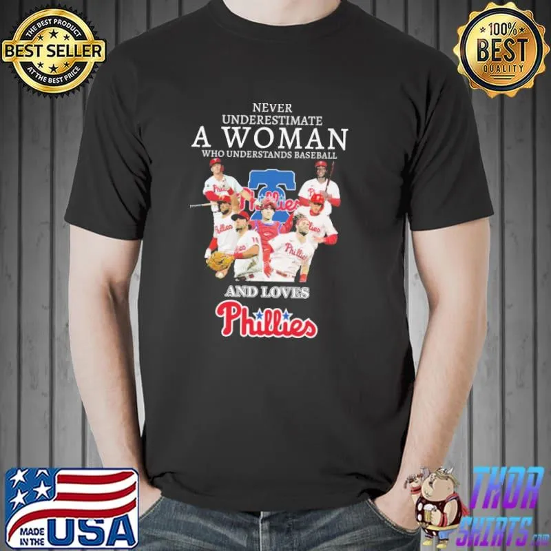 Never underestimate A Woman Who Understands Baseball And Loves Phillies Shirt Unisex