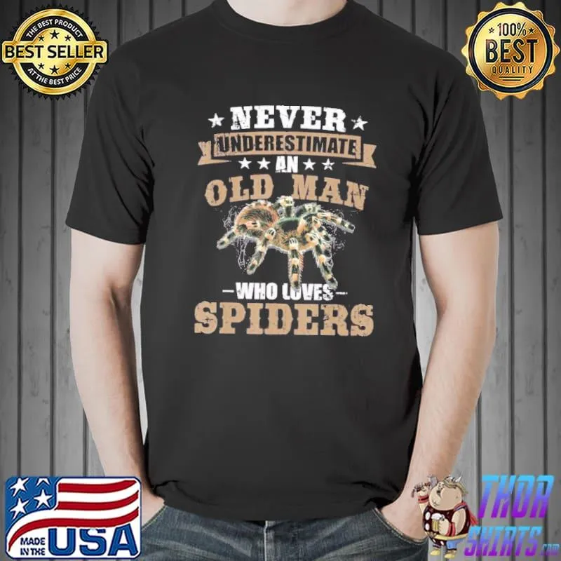 Never underestimate an old man spiders shirt