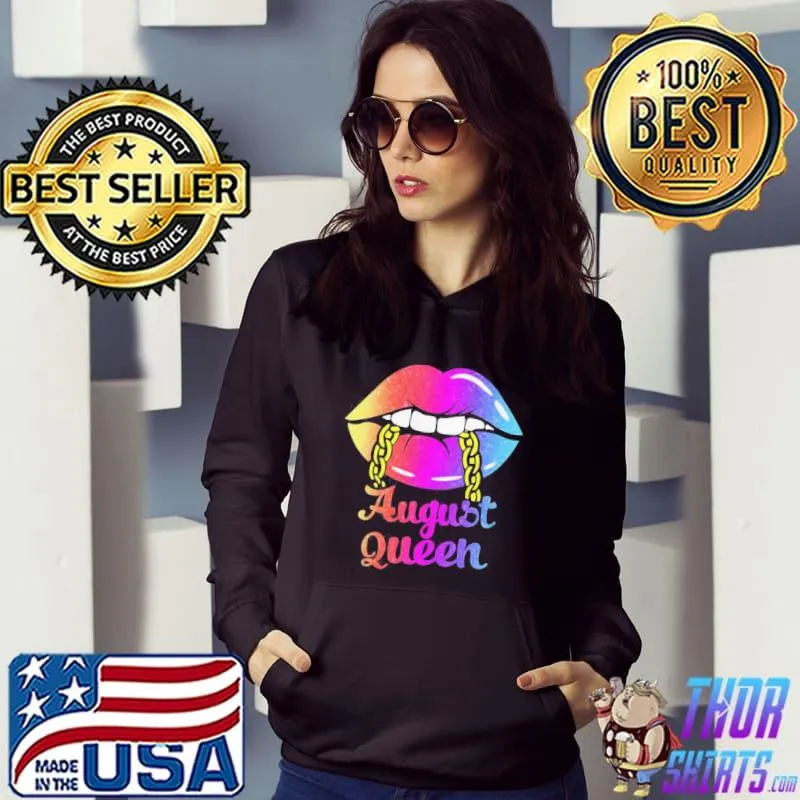 Nice Lips August Queen Shirt Hoodie