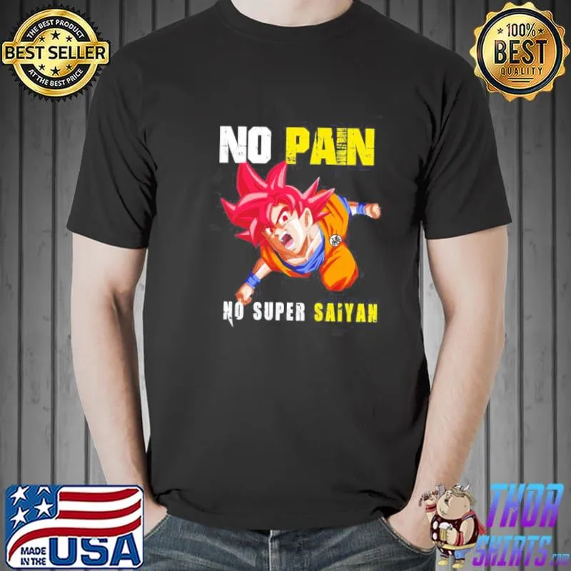 No Pain No Super Saiyan Dragon Ball Anime Unisex T-Shirt Unisex
