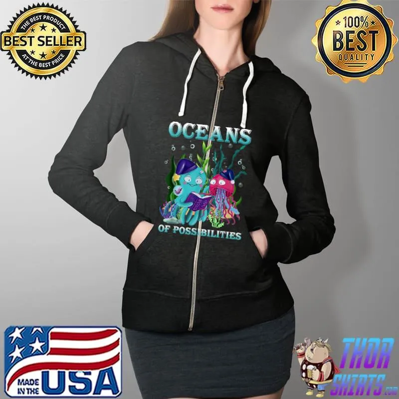 Oceans Of Possibilities Sea Animal Summer Reading 2022 T-Shirt Full Zip Hooded