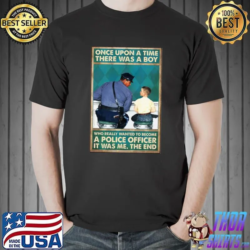 Once upon a time there was a Boy Wanted To Become Police Officer T-Shirt