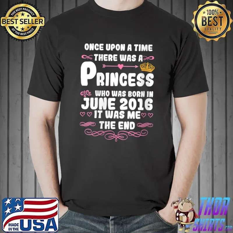 Once upon a time there was a princess. June 2016 Birthday T-Shirt Unisex