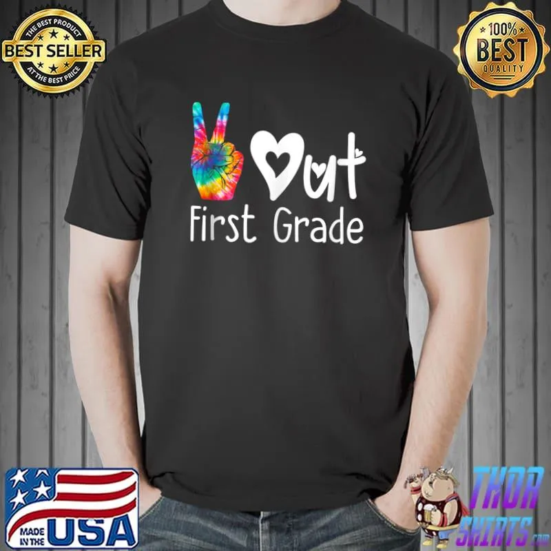 Peace Out First Grade Last Day of School Tie Dye Graduation T-shirt