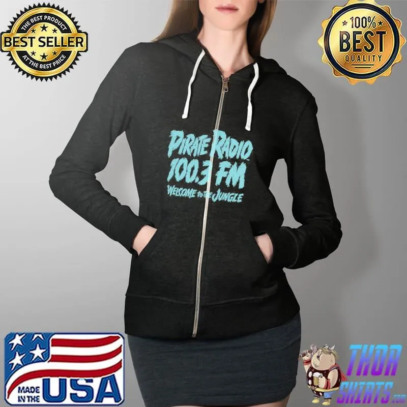 Pirate Radio 100.3 FM Welcome To The Jungle Shirt Full Zip Hooded