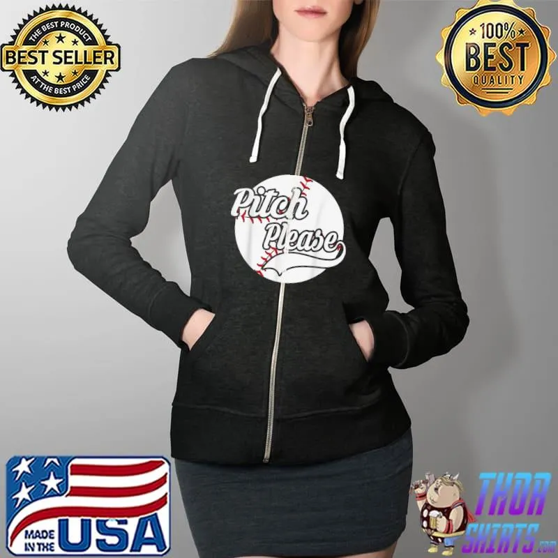 Pitch Please, Funny Baseball T-Shirt Full Zip Hooded