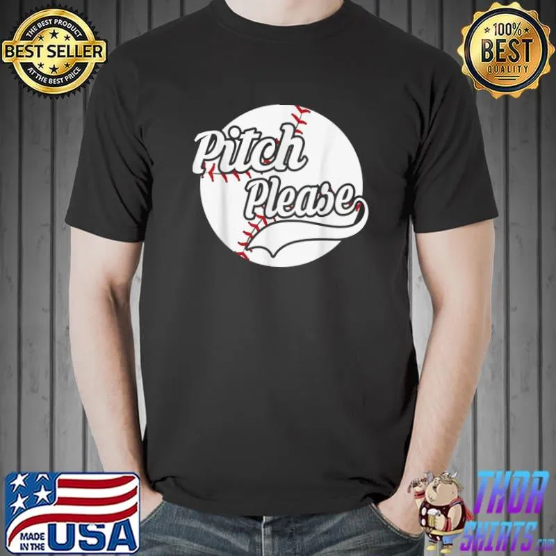 Pitch Please, Funny Baseball T-Shirt