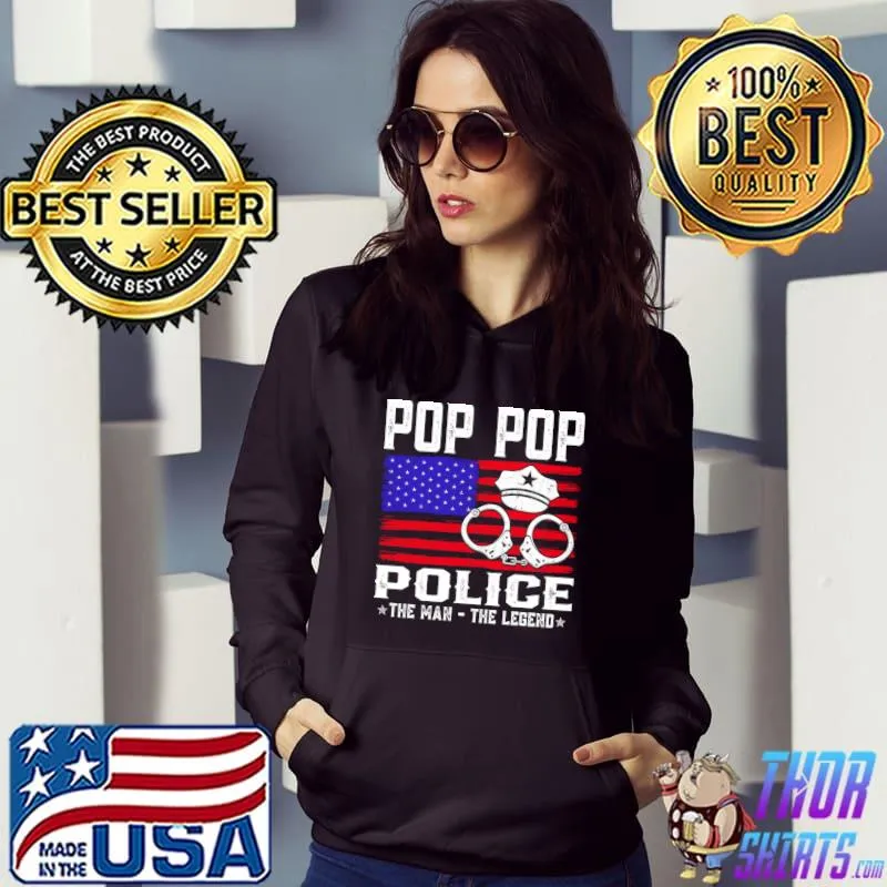 Pop Pop Police The Man The Legend American Flag T- Hoodie