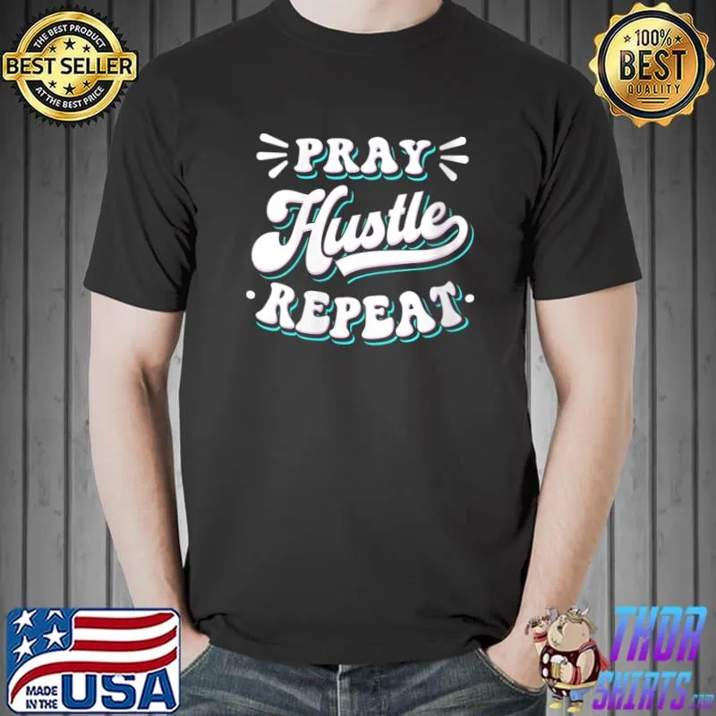 Pray Hustle Repeat T-Shirt Unisex