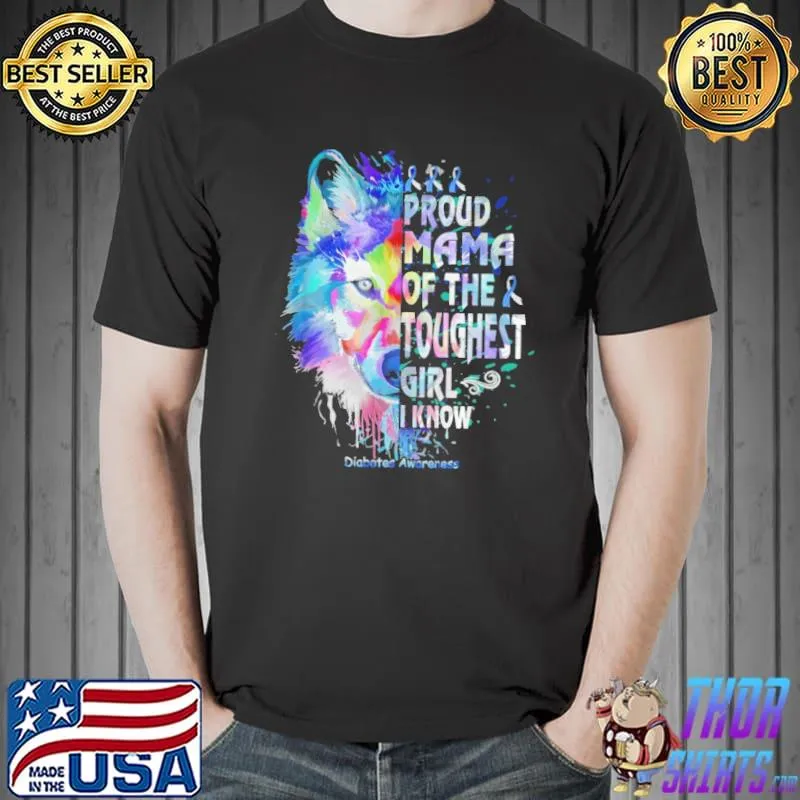Proud Mama Of The Toughest Girl I Know Wolf Diabetes Awareness Color Shirt Unisex