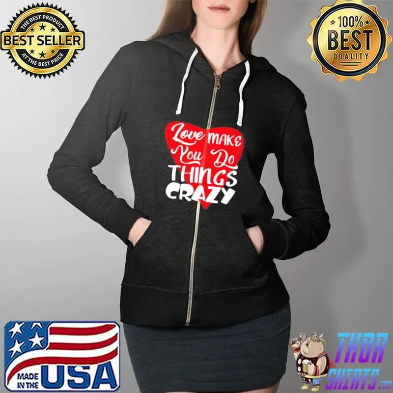 Red heart love makes you do crazy things Full Zip Hooded