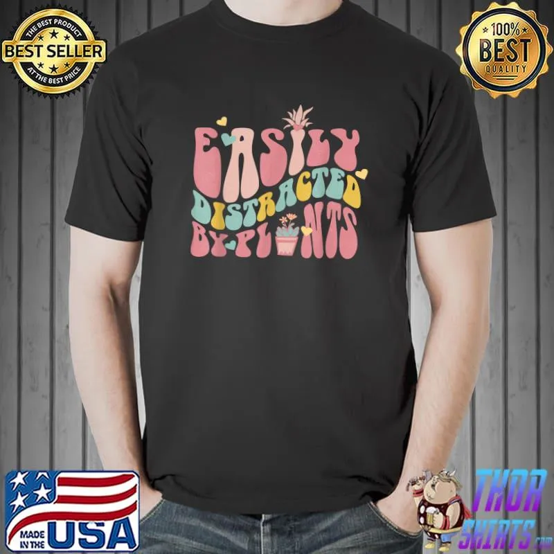 Retro Easily Distracted By Plants Floral Plant Lover Garden T-Shirt Unisex
