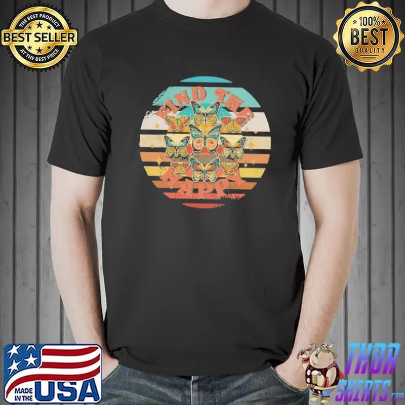 Retro find the happy butterfly vintage shirt