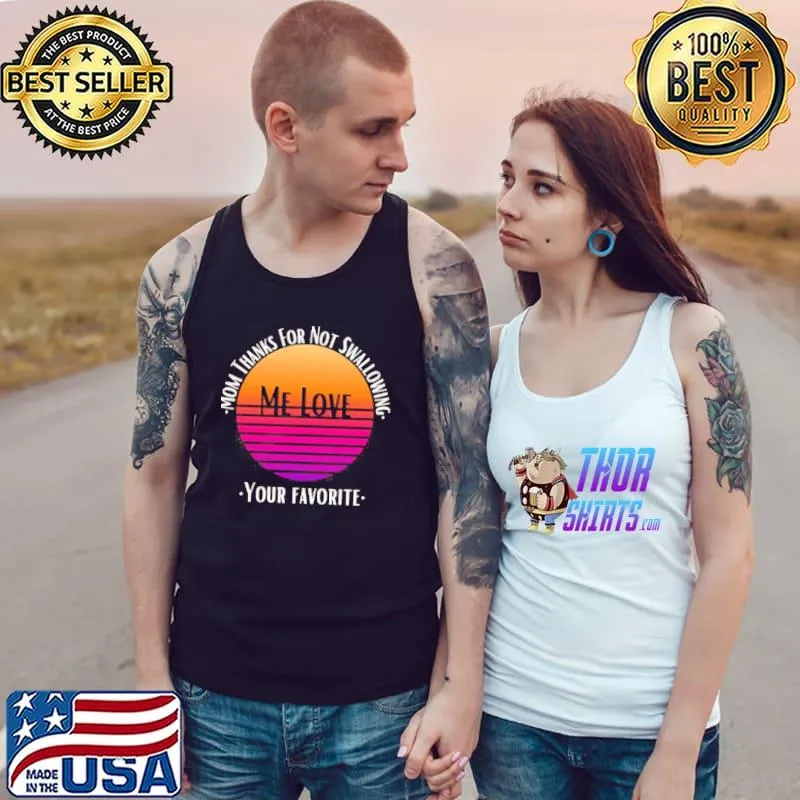 Retro stylr mom thanks for not swallowing me Tank Top