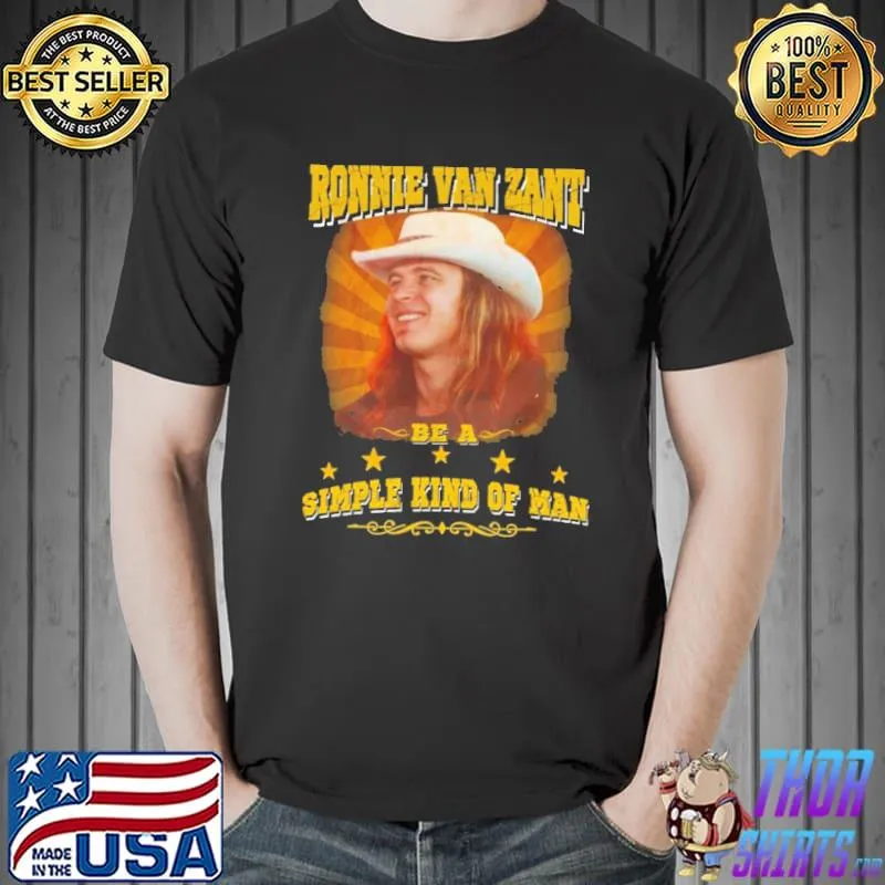 Ronnie Van Zant Be a Simple Kind Of Man Shirt