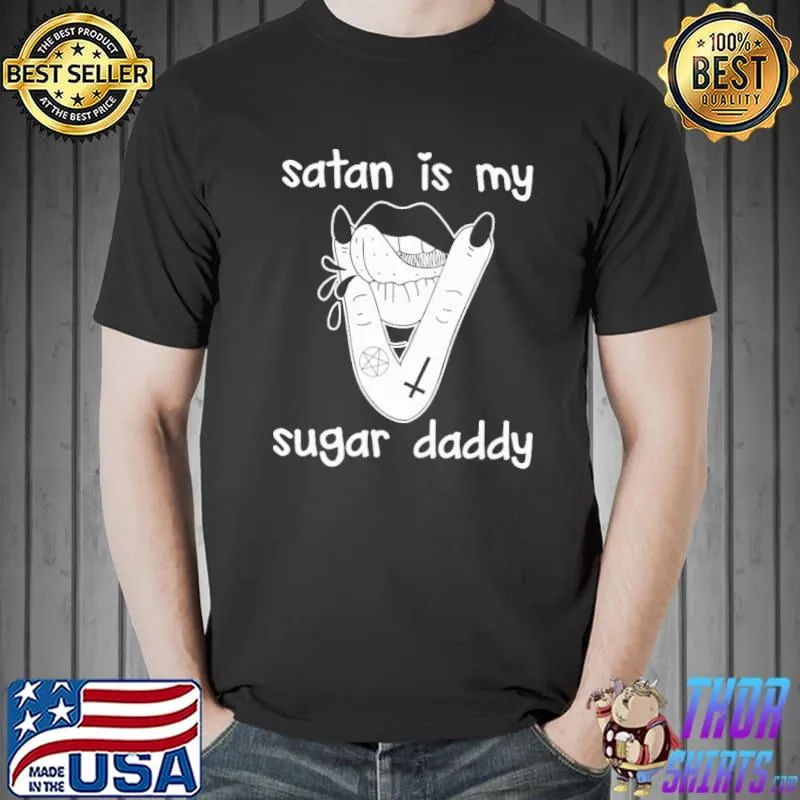 Satan Is My Sugar Daddy Shirt