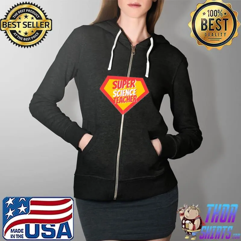 Science teacher gifts super science teacher fitted Full Zip Hooded