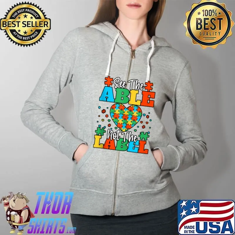 See The Able Not The Label Autism Awareness Month T-Shirt Full Zip Hooded