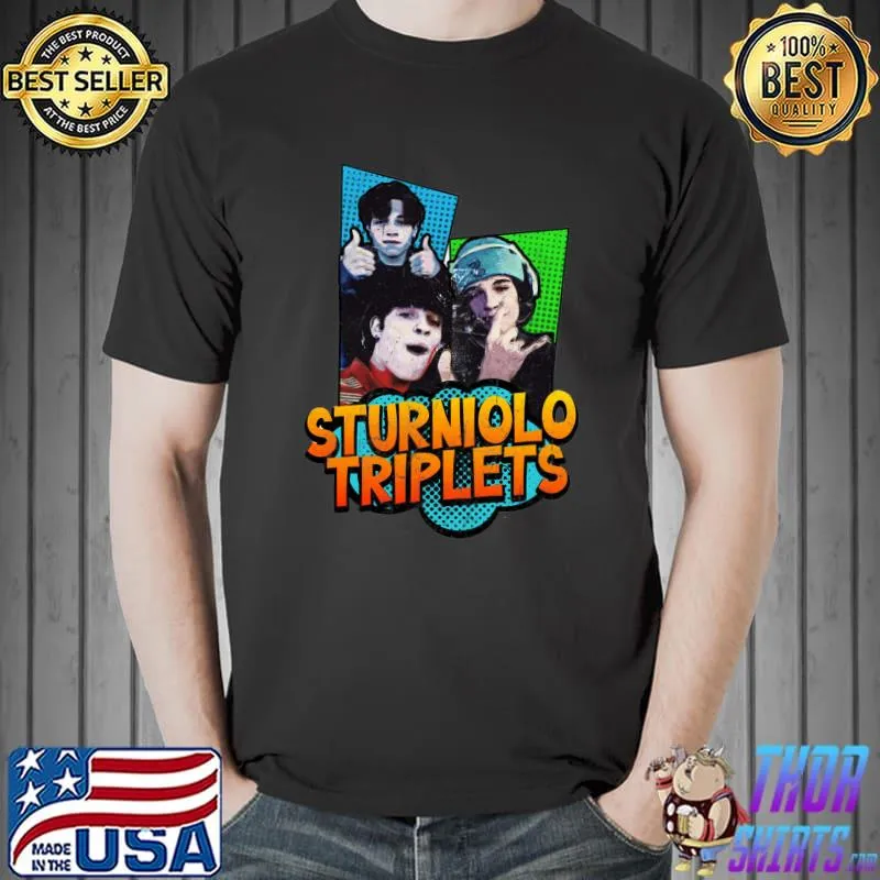Sturniolo Triplets a Sturniolo Triplets a Sturniolo Triplets Classic T-Shirt
