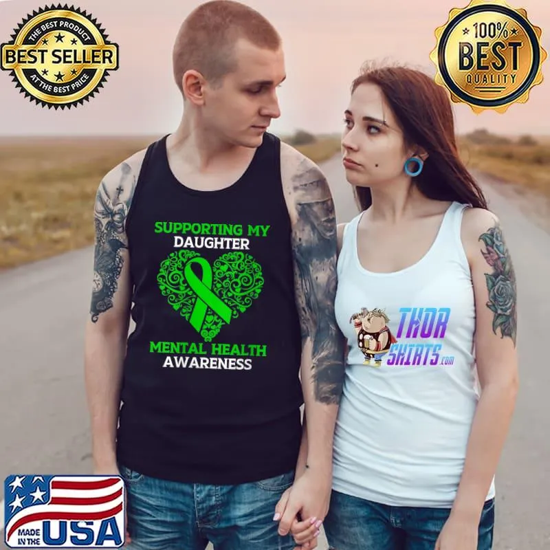 Supporting My Daughter Mental Health Awareness Green Ribbon T- Tank Top
