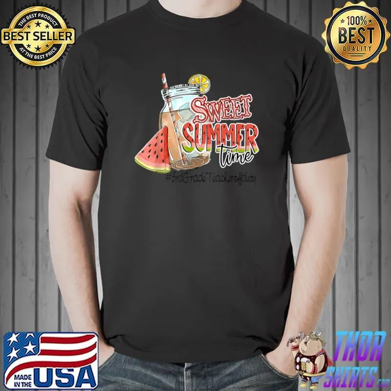 Teacher Off Duty Summer Break Sweet Summer Time 3rd Grade T-Shirt