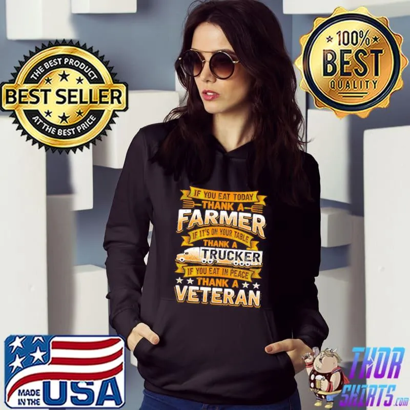 Thank a farmer thank a trucker thank a veteran Hoodie